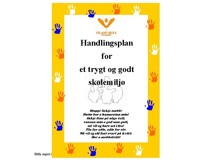 Handlingsplan for et trygt og godt skolemiljø Eli. Ry august-2018 30 