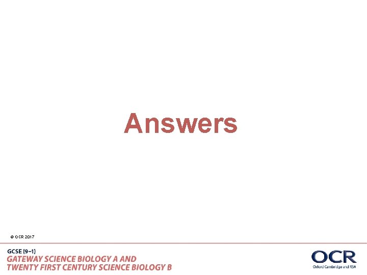 Answers © OCR 2017 
