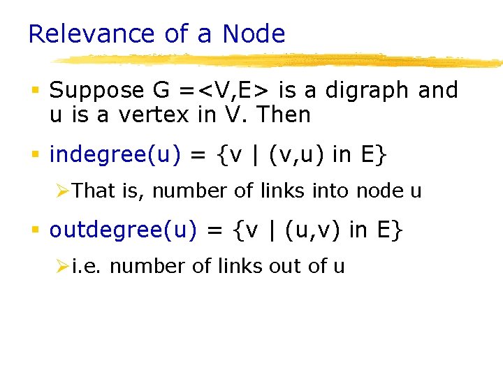 Relevance of a Node § Suppose G =<V, E> is a digraph and u