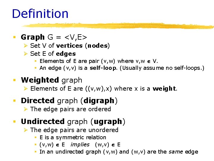 Definition § Graph G = <V, E> Ø Set V of vertices (nodes) Ø