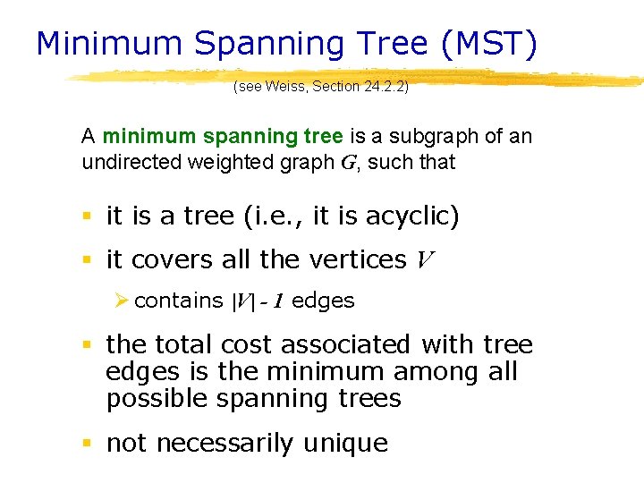 Minimum Spanning Tree (MST) (see Weiss, Section 24. 2. 2) A minimum spanning tree