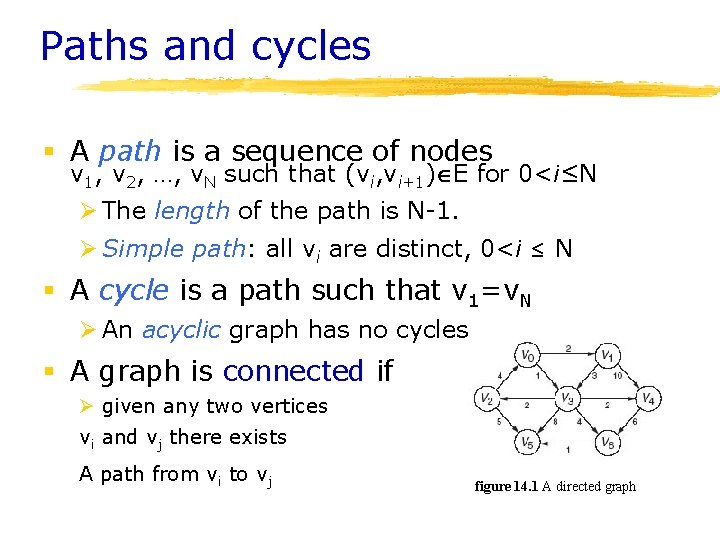 Paths and cycles § A path is a sequence of nodes v 1, v