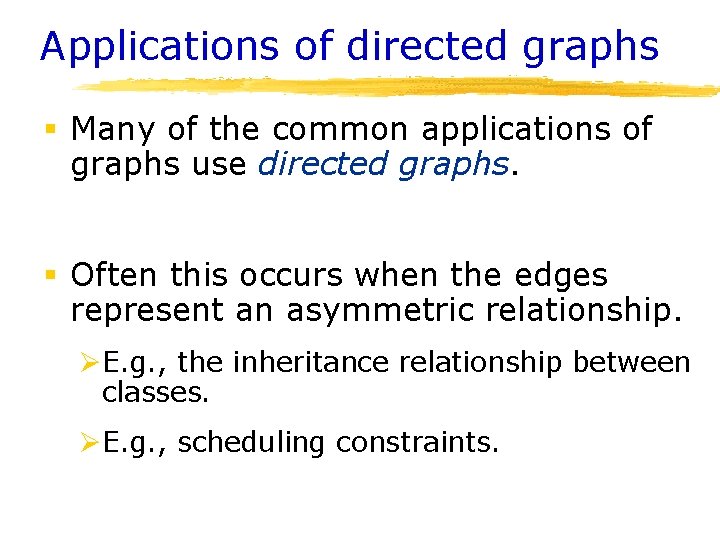 Applications of directed graphs § Many of the common applications of graphs use directed