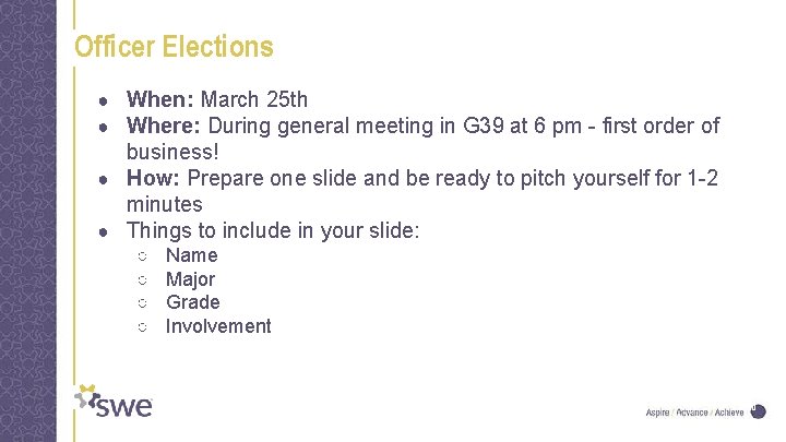 Officer Elections ● When: March 25 th ● Where: During general meeting in G