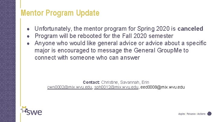Mentor Program Update ● Unfortunately, the mentor program for Spring 2020 is canceled ●