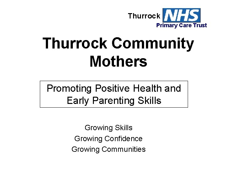 Thurrock Primary Care Trust Thurrock Community Mothers Promoting Positive Health and Early Parenting Skills