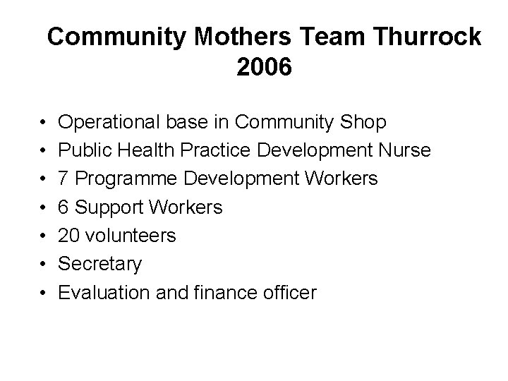 Community Mothers Team Thurrock 2006 • • Operational base in Community Shop Public Health