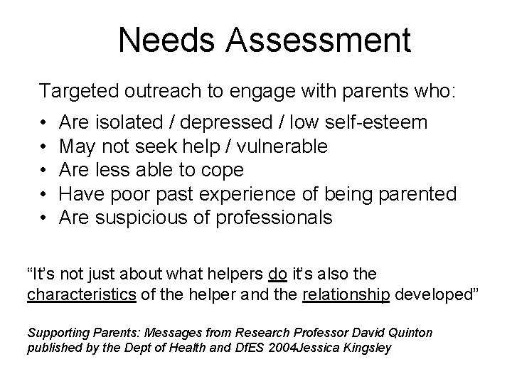 Needs Assessment Targeted outreach to engage with parents who: • • • Are isolated