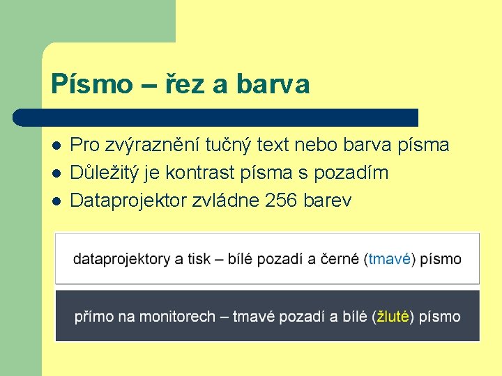 Písmo – řez a barva l l l Pro zvýraznění tučný text nebo barva