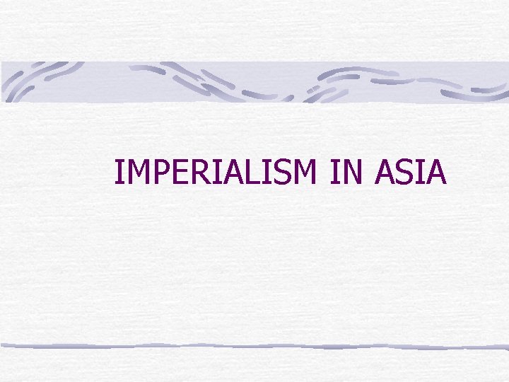 IMPERIALISM IN ASIA 