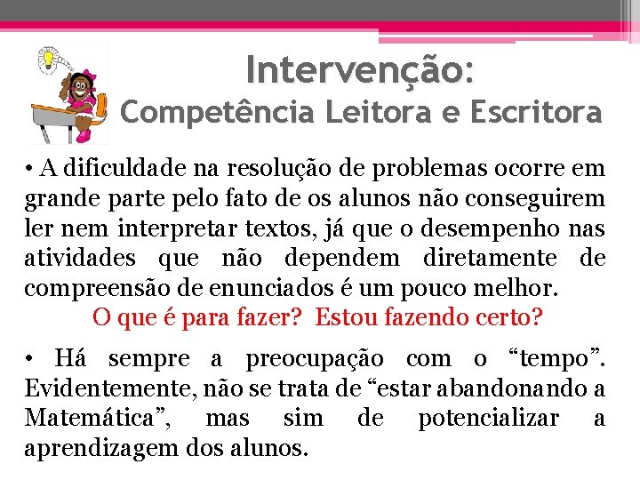 Intervenção: Competência Leitora e Escritora • A dificuldade na resolução de problemas ocorre em