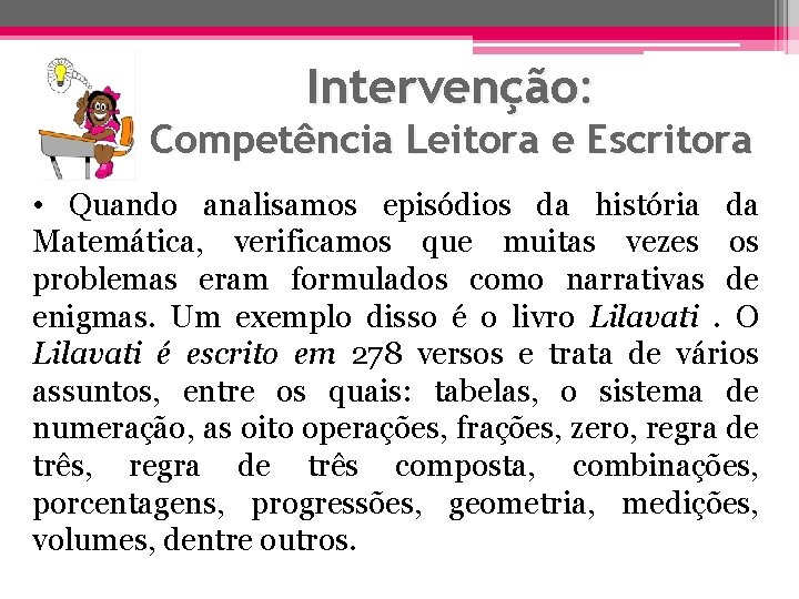 Intervenção: Competência Leitora e Escritora • Quando analisamos episódios da história da Matemática, verificamos