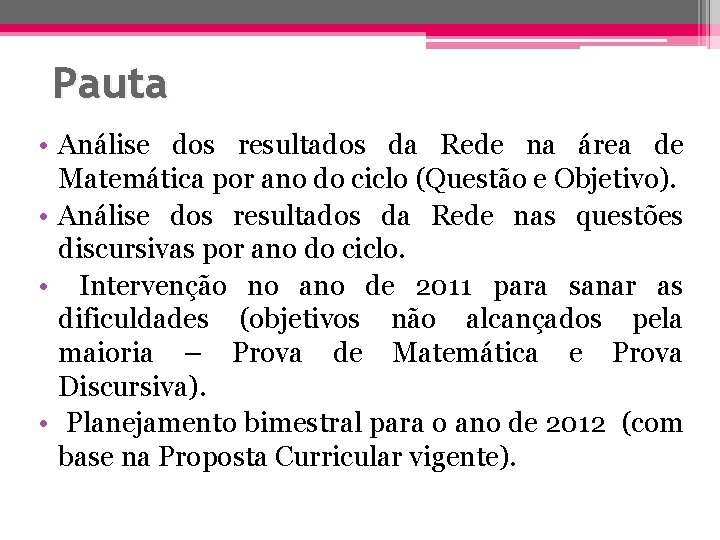 Pauta • Análise dos resultados da Rede na área de Matemática por ano do