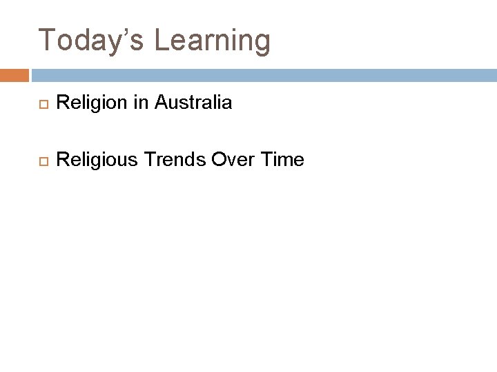 Today’s Learning Religion in Australia Religious Trends Over Time Today’s Learning Religion in Australia Religious Trends Over Time