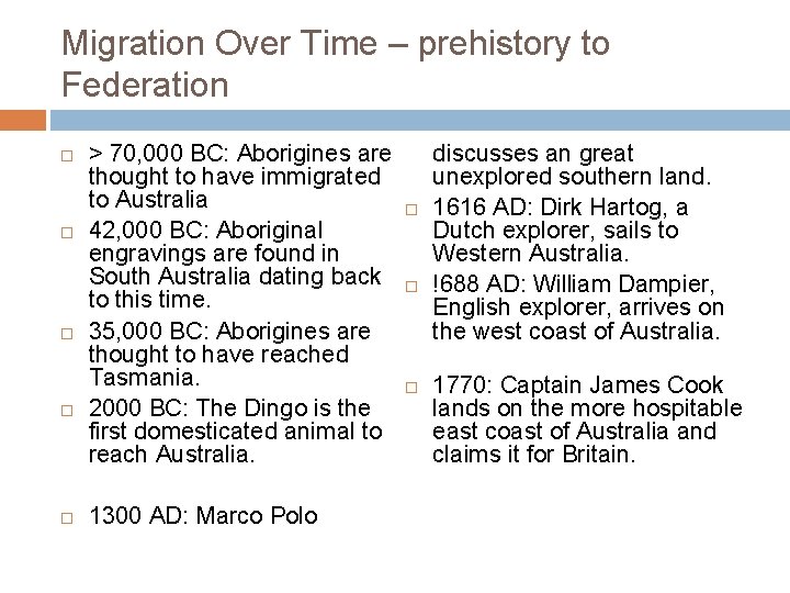 Migration Over Time – prehistory to Federation > 70, 000 BC: Aborigines are thought Migration Over Time – prehistory to Federation > 70, 000 BC: Aborigines are thought