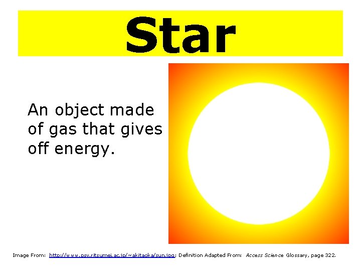 Star An object made of gas that gives off energy. Image From: http: //www.