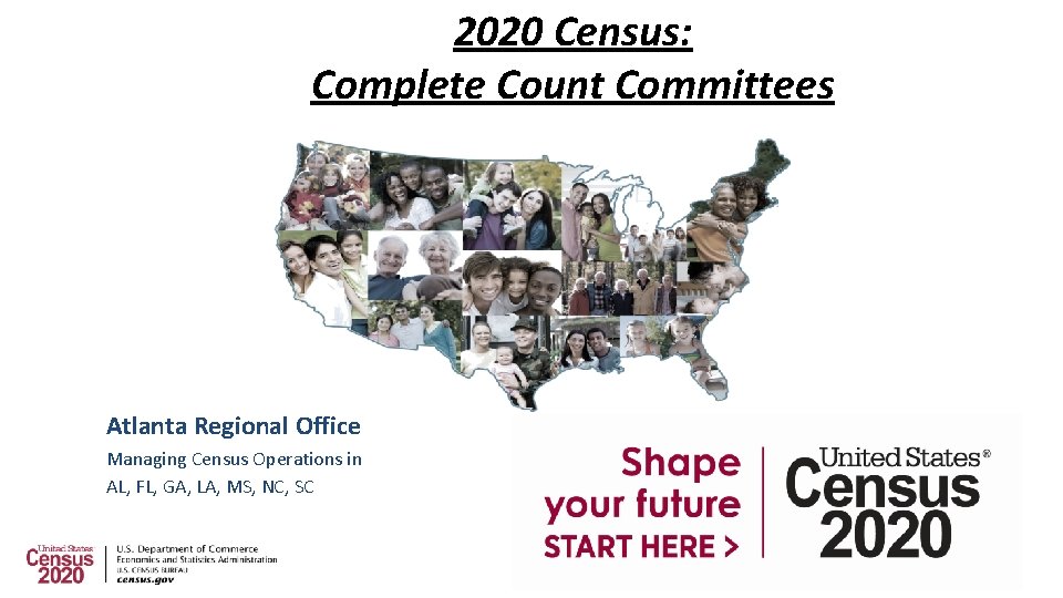 2020 Census: Complete Count Committees Atlanta Regional Office Managing Census Operations in AL, FL,