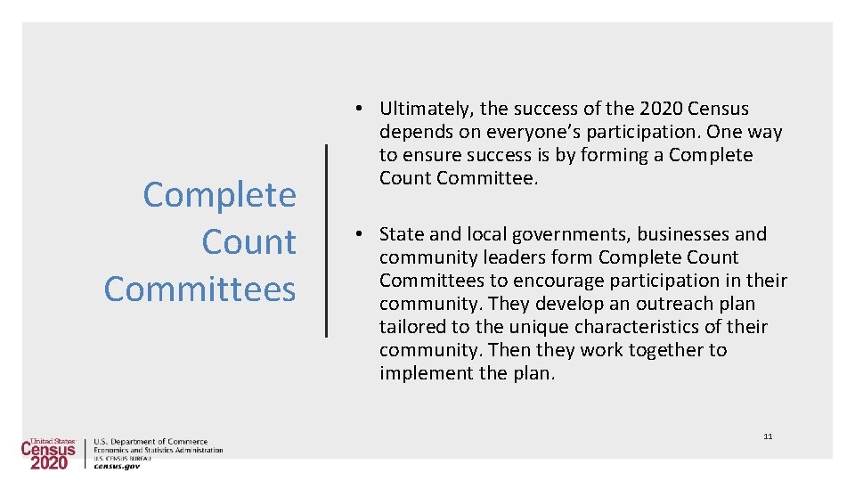 Complete Count Committees • Ultimately, the success of the 2020 Census depends on everyone’s