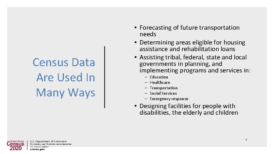 Census Data Are Used In Many Ways • Forecasting of future transportation needs •