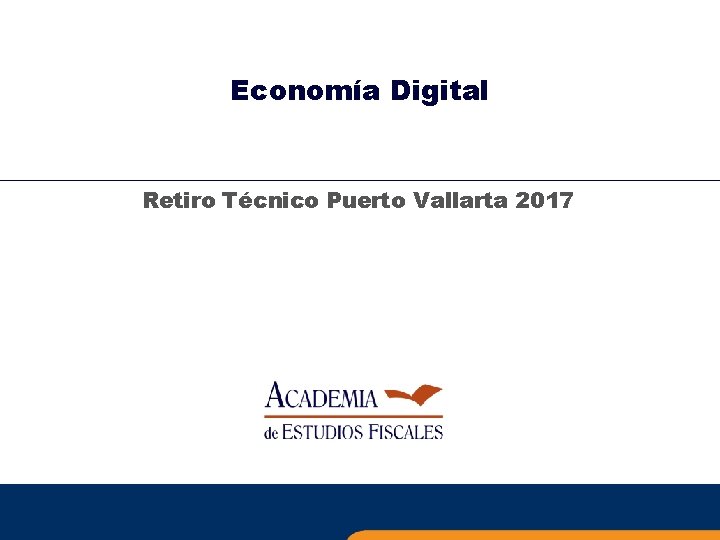 Economía Digital Retiro Técnico Puerto Vallarta 2017 