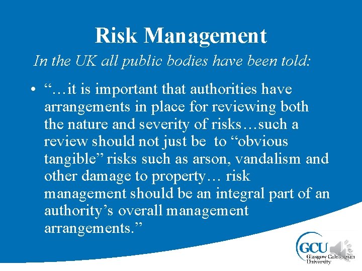 Risk Management In the UK all public bodies have been told: • “…it is