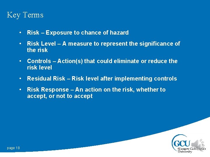 Key Terms • Risk – Exposure to chance of hazard • Risk Level –