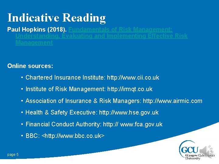 Indicative Reading Paul Hopkins (2018). Fundamentals of Risk Management: Understanding, Evaluating and Implementing Effective