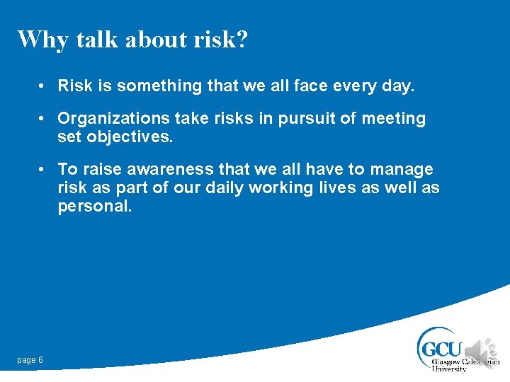 Why talk about risk? • Risk is something that we all face every day.