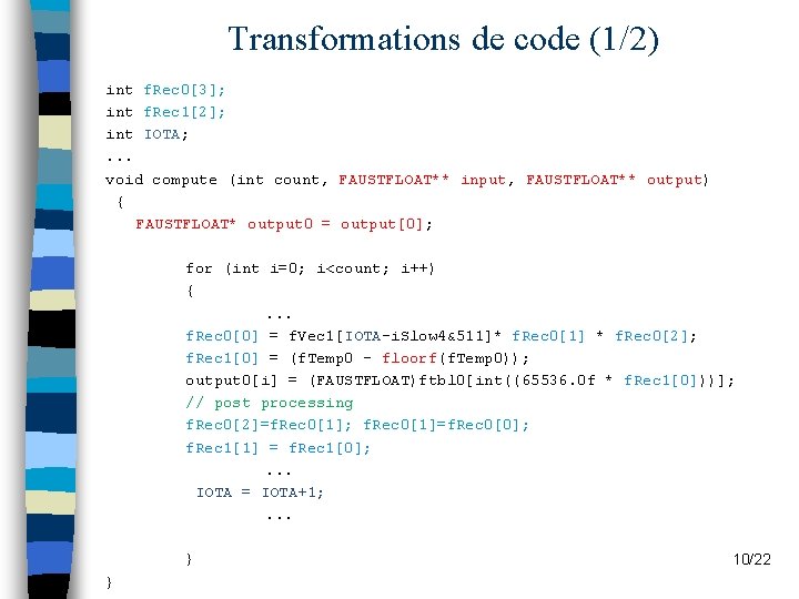 Transformations de code (1/2) int f. Rec 0[3]; int f. Rec 1[2]; int IOTA;