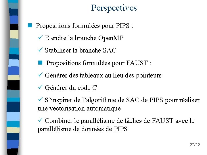 Perspectives n Propositions formulées pour PIPS : ü Etendre la branche Open. MP ü