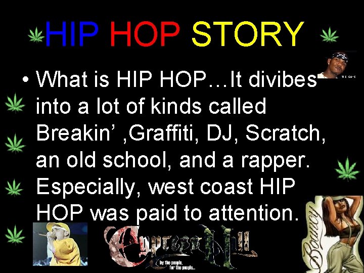 HIP HOP STORY • What is HIP HOP…It divibes into a lot of kinds
