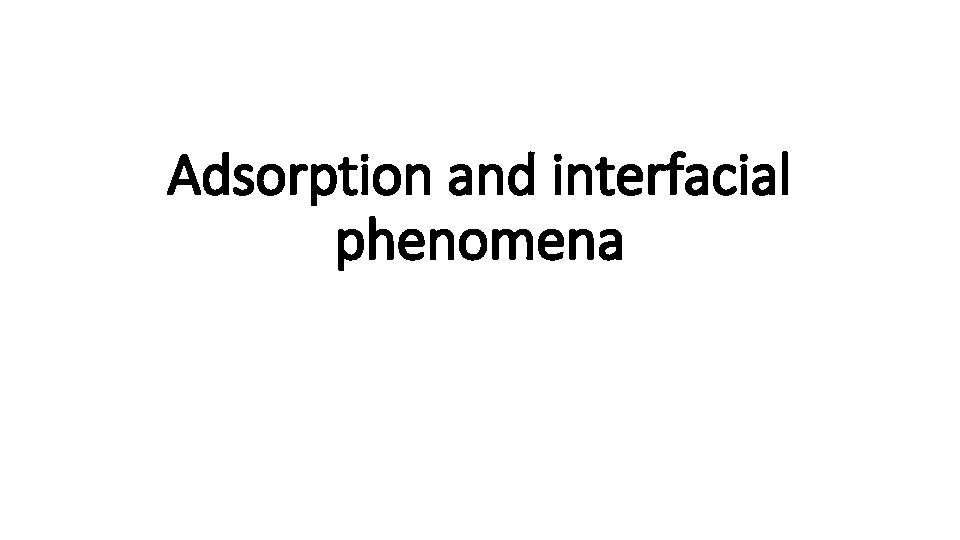 Adsorption and interfacial phenomena 