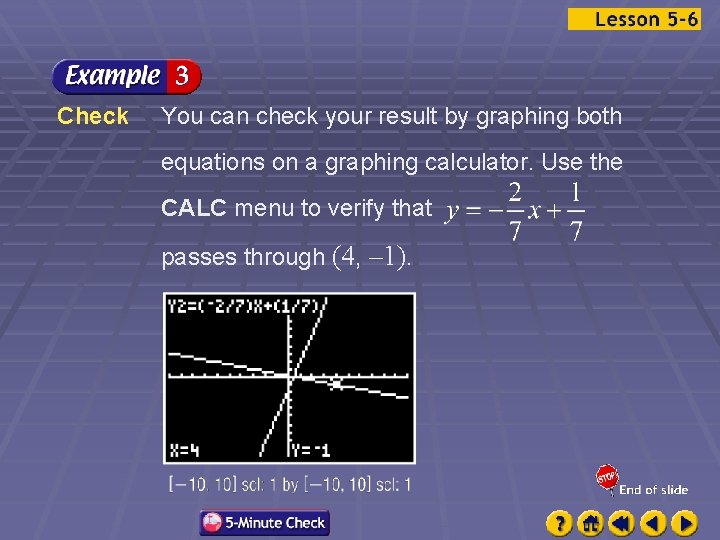 Check You can check your result by graphing both equations on a graphing calculator.