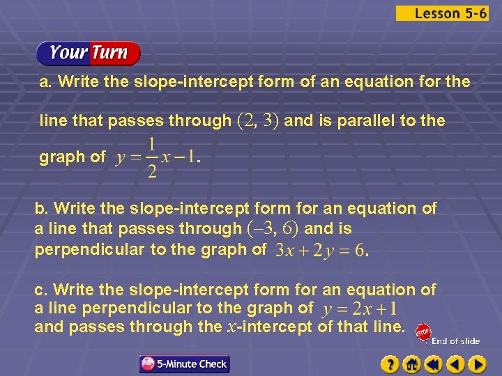 a. Write the slope-intercept form of an equation for the line that passes through