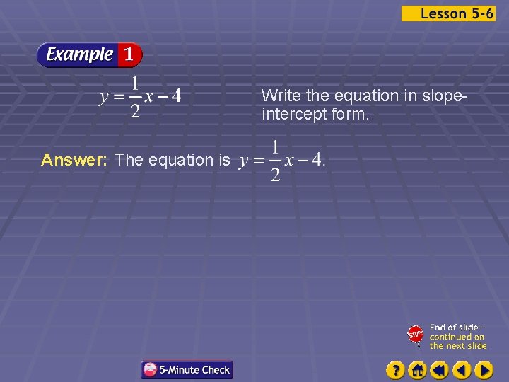 Write the equation in slopeintercept form. Answer: The equation is 