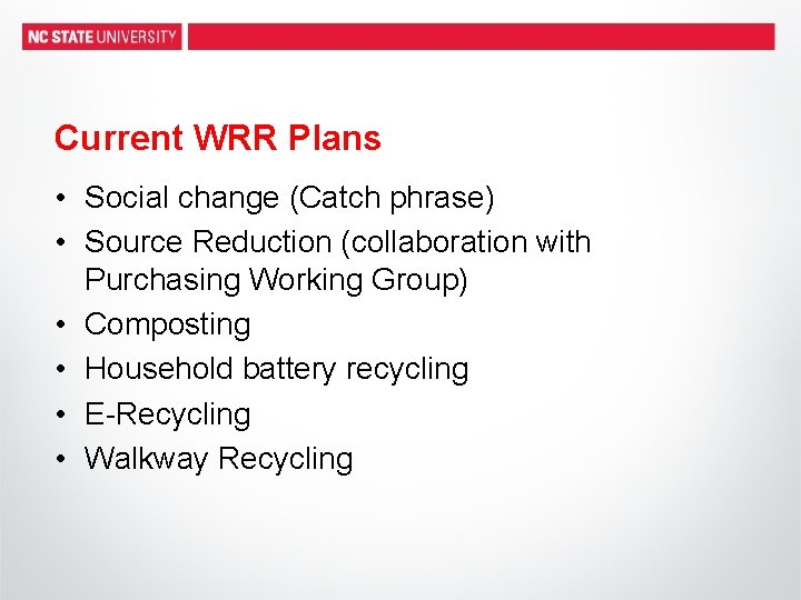 Current WRR Plans • Social change (Catch phrase) • Source Reduction (collaboration with Purchasing