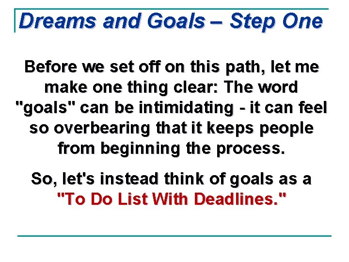 Dreams and Goals – Step One Before we set off on this path, let