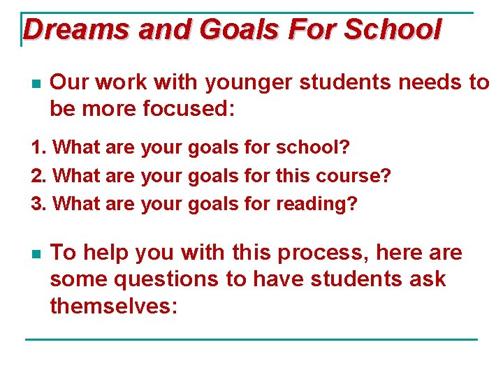 Dreams and Goals For School n Our work with younger students needs to be