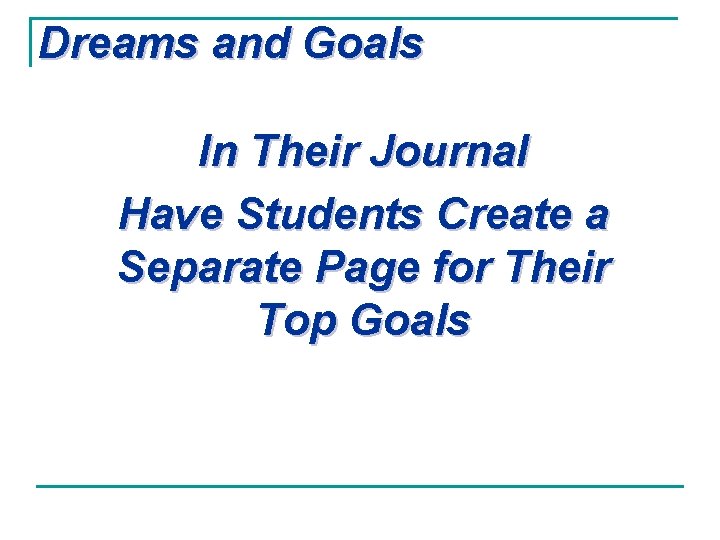 Dreams and Goals In Their Journal Have Students Create a Separate Page for Their