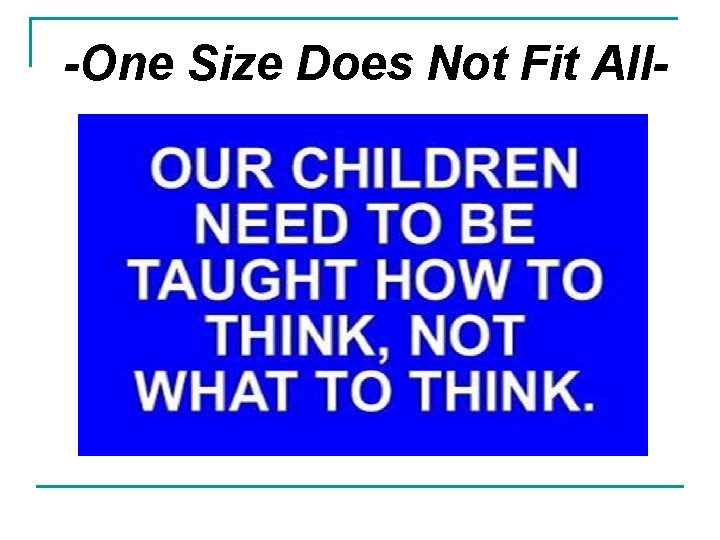 -One Size Does Not Fit All- 