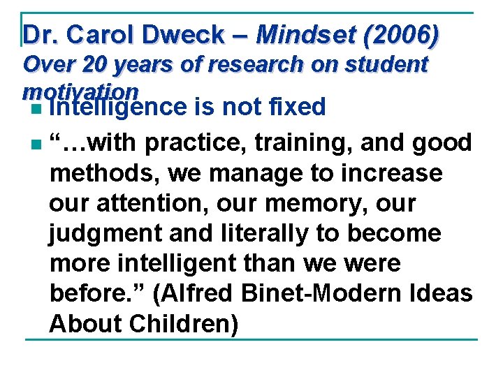 Dr. Carol Dweck – Mindset (2006) Over 20 years of research on student motivation