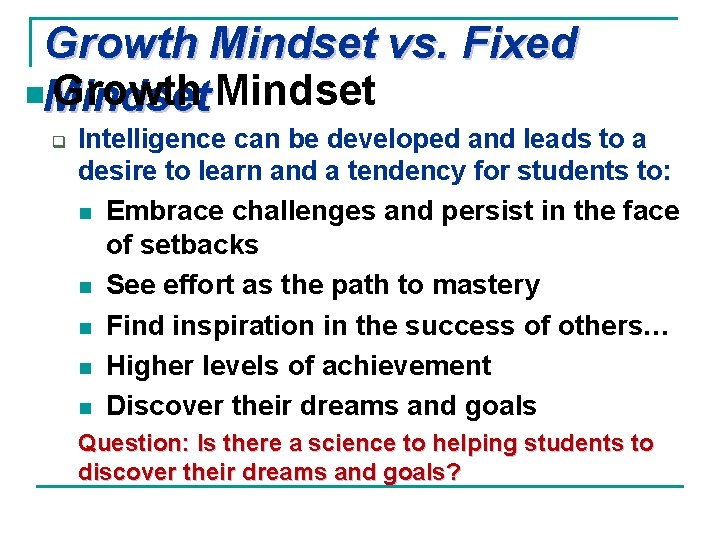 Growth Mindset vs. Fixed n. Mindset Growth Mindset q Intelligence can be developed and