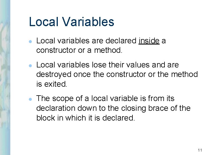 Local Variables l l l Local variables are declared inside a constructor or a Local Variables l l l Local variables are declared inside a constructor or a