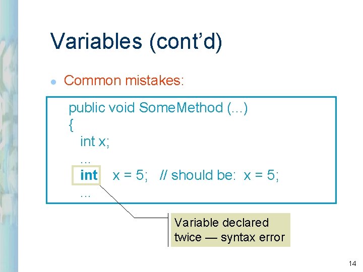 Variables (cont’d) l Common mistakes: public void Some. Method (. . . ) { Variables (cont’d) l Common mistakes: public void Some. Method (. . . ) {