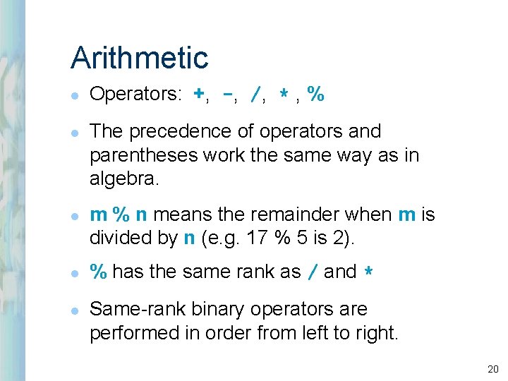 Arithmetic l l l Operators: +, -, /, * , % The precedence of Arithmetic l l l Operators: +, -, /, * , % The precedence of