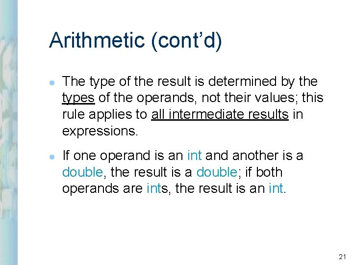 Arithmetic (cont’d) l l The type of the result is determined by the types Arithmetic (cont’d) l l The type of the result is determined by the types