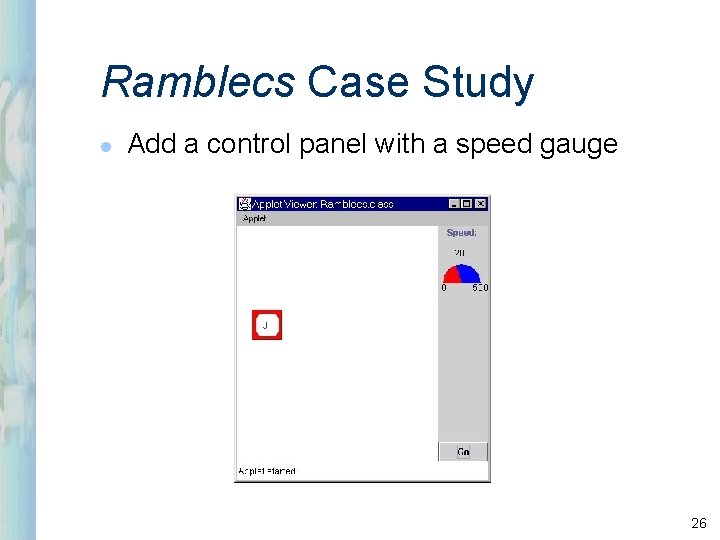 Ramblecs Case Study l Add a control panel with a speed gauge 26 Ramblecs Case Study l Add a control panel with a speed gauge 26