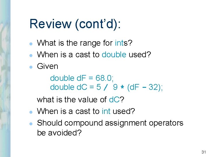 Review (cont’d): l l l What is the range for ints? When is a Review (cont’d): l l l What is the range for ints? When is a