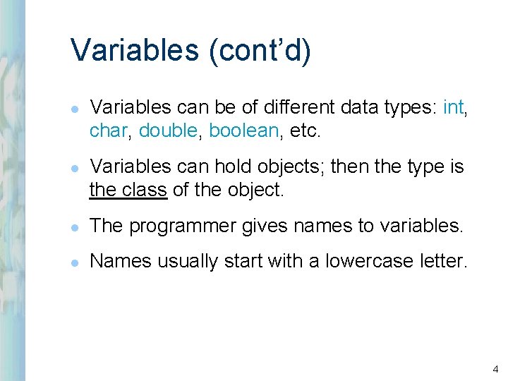 Variables (cont’d) l l Variables can be of different data types: int, char, double, Variables (cont’d) l l Variables can be of different data types: int, char, double,