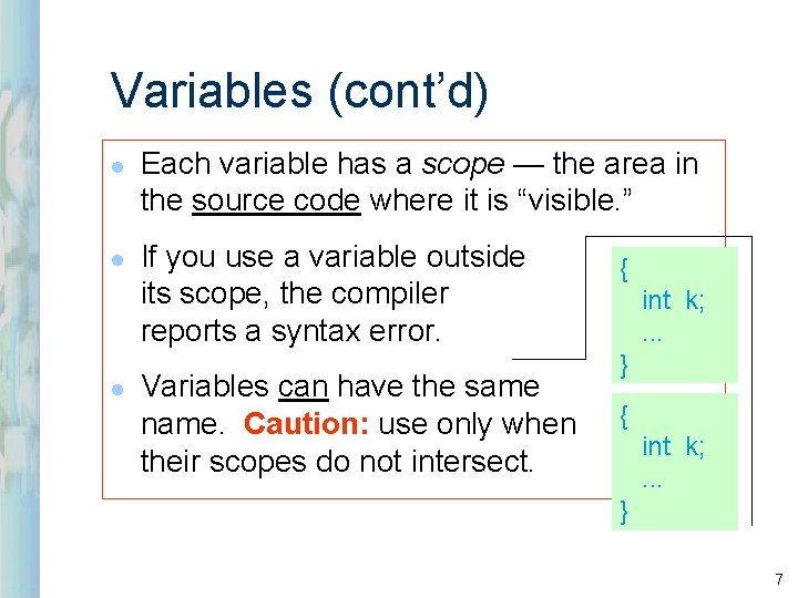 Variables (cont’d) l l l Each variable has a scope — the area in Variables (cont’d) l l l Each variable has a scope — the area in
